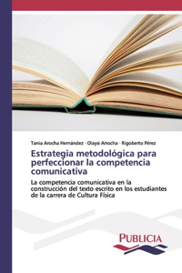 Estrategia metodológica para perfeccionar la competencia comunicativa