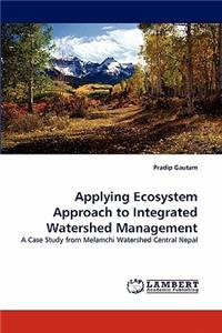 Applying Ecosystem Approach to Integrated Watershed Management