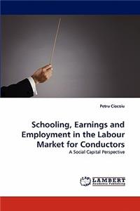 Schooling, Earnings and Employment in the Labour Market for Conductors