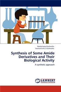 Synthesis of Some Amide Derivatives and Their Biological Activity
