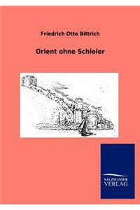 Orient ohne Schleier