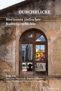 Durchblicke: Horizonte Juedischer Kulturgeschichte