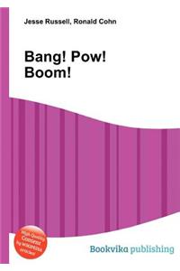 Bang! Pow! Boom!