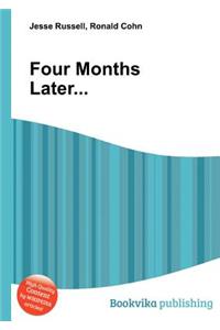 Four Months Later...