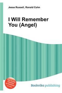 I Will Remember You (Angel)