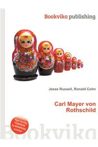 Carl Mayer Von Rothschild
