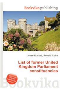 List of Former United Kingdom Parliament Constituencies