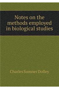 Notes on the Methods Employed in Biological Studies