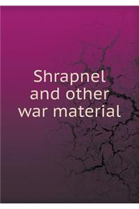 Shrapnel and Other War Material