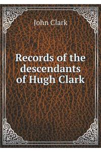 Records of the Descendants of Hugh Clark