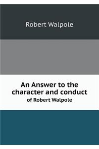 An Answer to the Character and Conduct of Robert Walpole