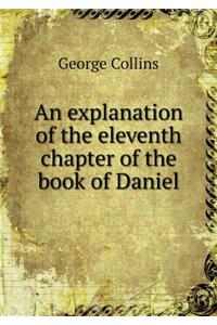 An Explanation of the Eleventh Chapter of the Book of Daniel