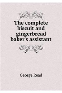 The Complete Biscuit and Gingerbread Baker's Assistant