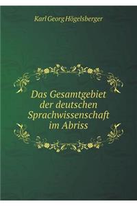 Das Gesamtgebiet Der Deutschen Sprachwissenschaft Im Abriss