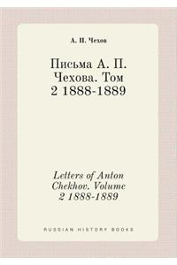 Letters of Anton Chekhov. Volume 2 1888-1889
