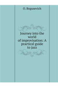 Journey Into the World of Improvisation. Practical Guide to Jazz