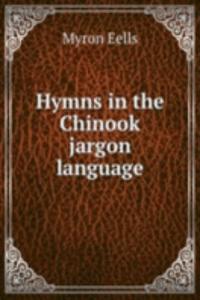 HYMNS IN THE CHINOOK JARGON LANGUAGE