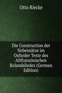 Die Construction der Nebensatze im Oxforder Texte des Altfranzosischen Rolandsliedes (German Edition)