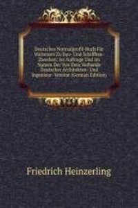 Deutsches Normalprofil-Buch Fur Walzeisen Zu Bau- Und Schiffbau-Zwecken: Im Auftrage Und Im Namen Der Von Dem Verbande Deutscher Architekten- Und Ingenieur- Vereine (German Edition)