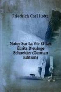 Notes Sur La Vie Et Les Ecrits D'euloge Schneider (German Edition)