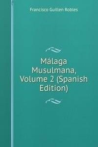 Malaga Musulmana, Volume 2 (Spanish Edition)