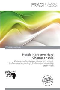 Hustle Hardcore Hero Championship