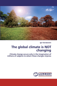 global climate is NOT changing