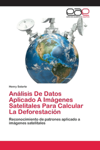 Análisis De Datos Aplicado A Imágenes Satelitales Para Calcular La Deforestación