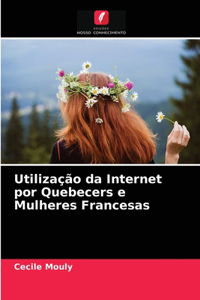 Utilização da Internet por Quebecers e Mulheres Francesas