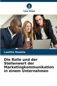 Rolle und der Stellenwert der Marketingkommunikation in einem Unternehmen