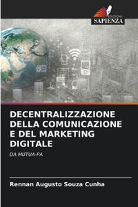 Decentralizzazione Della Comunicazione E del Marketing Digitale