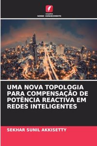 Uma Nova Topologia Para Compensação de Potência Reactiva Em Redes Inteligentes