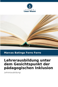 Lehrerausbildung unter dem Gesichtspunkt der pädagogischen Inklusion