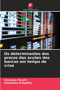 Os determinantes dos preços das acções dos bancos em tempo de crise