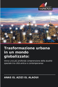 Trasformazione urbana in un mondo globalizzato