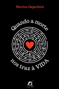 Quando A Morte Nos Traz À Vida