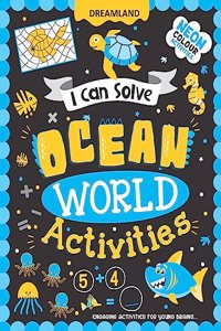 Ocean World Activities - I Can Solve Activity Book for Kids Age 4- 8 Years | With Colouring Pages, Mazes, Dot-to-Dots