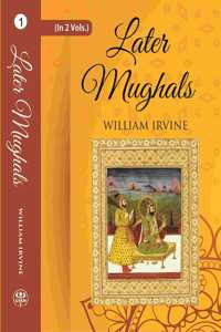 Later Mughals (1707-1720) Volume 1St