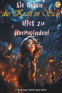 Sie Haben die Kraft in Sich, Alles zu Überwinden