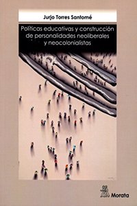 Politicas educativas y construccion de personalidades neoliberales y neocolonialistas