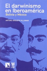 El darwinismo en Iberoamerica: Bolivia y Mexico (FUERA DE COLECCION) (Spanish Edition)