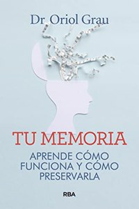 Tu memoria / Your Memory: Aprende como funciona y como preservarla / Learn How It Works and How to Preserve It