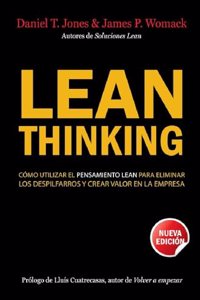 Lean Thinking: como utilizar el pensamiento Lean para eliminar los despilfarros y crear valor e