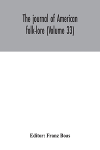 The journal of American folk-lore (Volume 33)