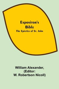 Expositor's Bible: The Epistles of St. John