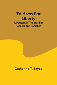 To arms for liberty