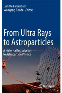 From Ultra Rays to Astroparticles