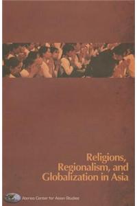 Religions, Regionalism, and Globalization in Asia