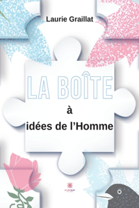 La boîte à idées de l'Homme