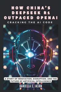 How China's Deepseek R1 Outpaced OpenAI